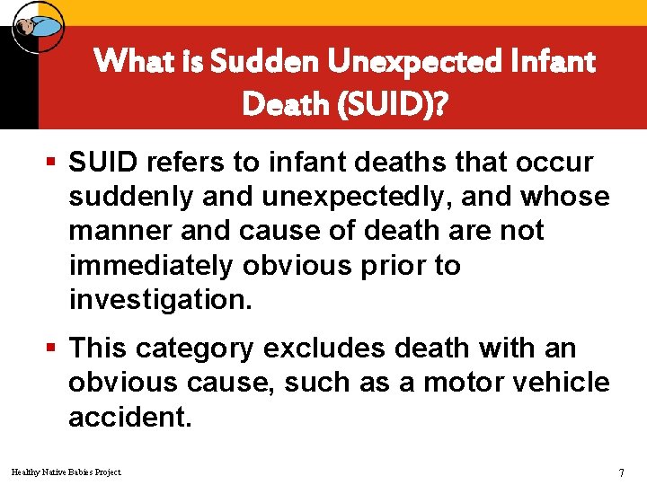 What is Sudden Unexpected Infant Death (SUID)? § SUID refers to infant deaths that