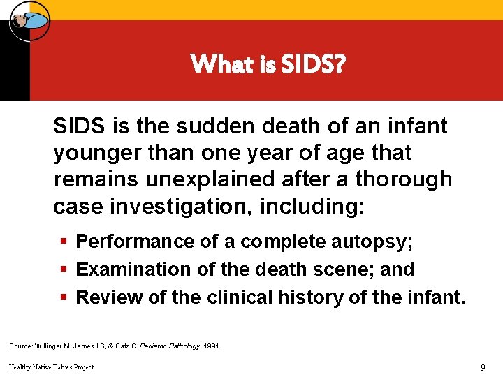 What is SIDS? SIDS is the sudden death of an infant younger than one