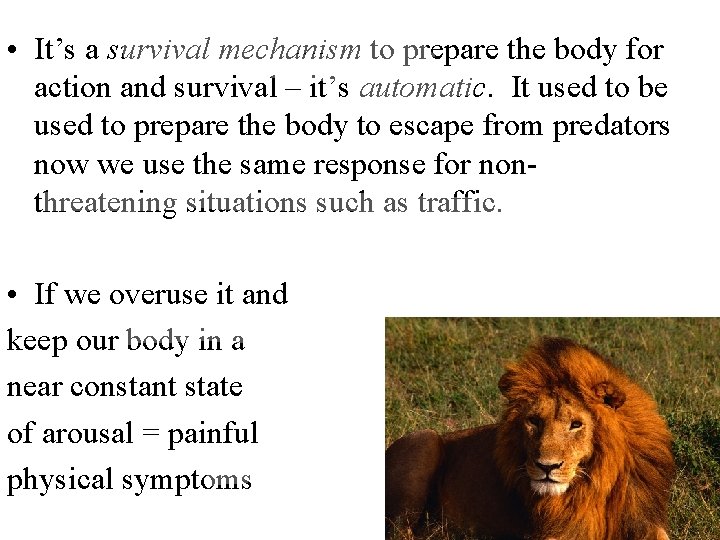  • It’s a survival mechanism to prepare the body for action and survival