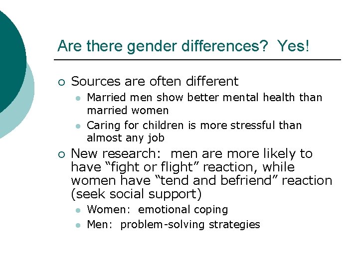 Are there gender differences? Yes! ¡ Sources are often different l l ¡ Married