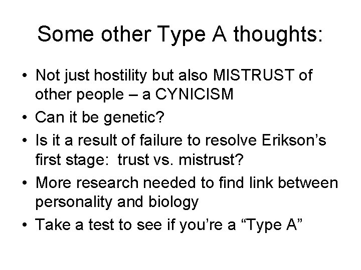 Some other Type A thoughts: • Not just hostility but also MISTRUST of other