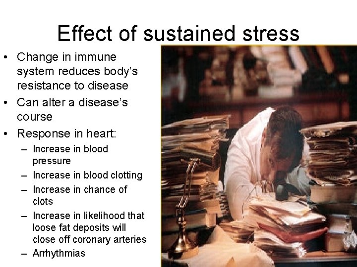 Effect of sustained stress • Change in immune system reduces body’s resistance to disease