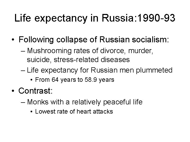 Life expectancy in Russia: 1990 -93 • Following collapse of Russian socialism: – Mushrooming