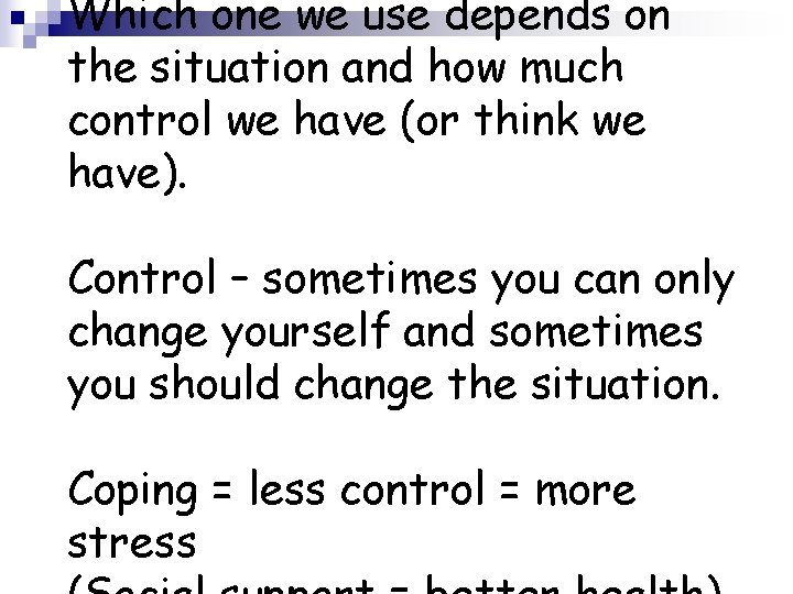 Which one we use depends on the situation and how much control we have