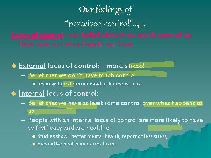 Our feelings of “perceived control”… game Locus of control: our belief about how much
