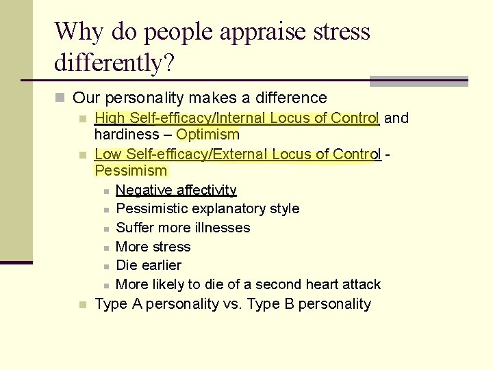 Why do people appraise stress differently? n Our personality makes a difference n High