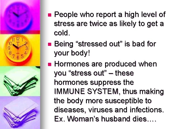 People who report a high level of stress are twice as likely to get