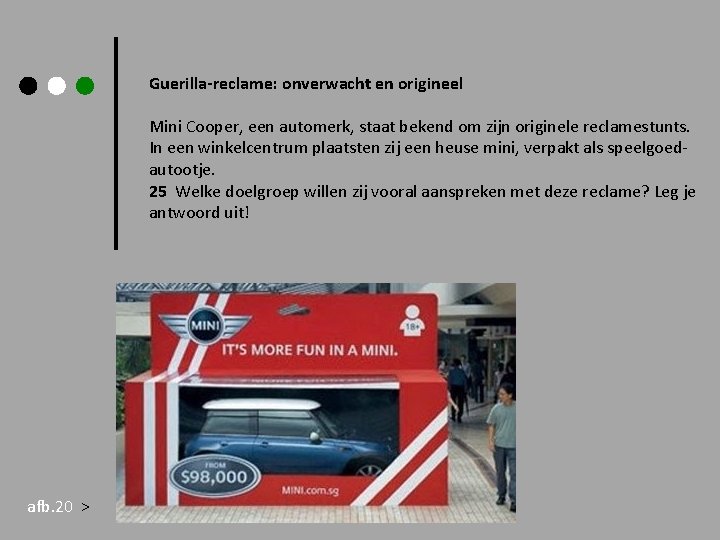 Guerilla-reclame: onverwacht en origineel Mini Cooper, een automerk, staat bekend om zijn originele reclamestunts.