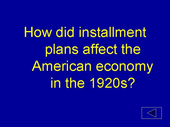 How did installment plans affect the American economy in the 1920 s? 