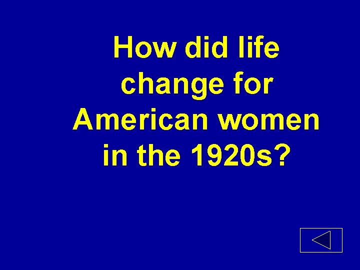 How did life change for American women in the 1920 s? 