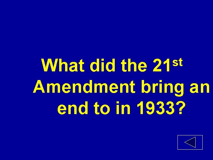st 21 What did the Amendment bring an end to in 1933? 