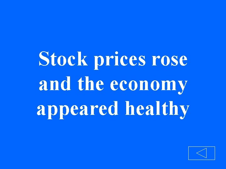 Stock prices rose and the economy appeared healthy 