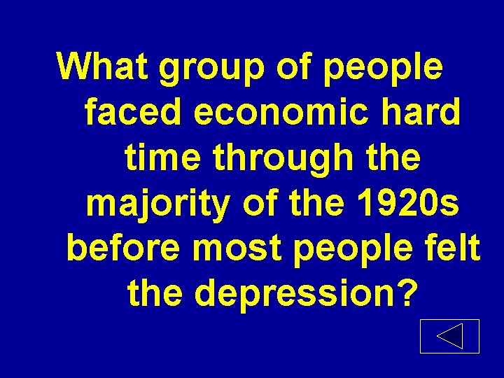 What group of people faced economic hard time through the majority of the 1920