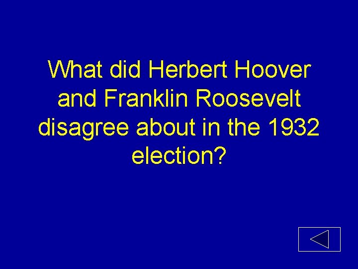 What did Herbert Hoover and Franklin Roosevelt disagree about in the 1932 election? 