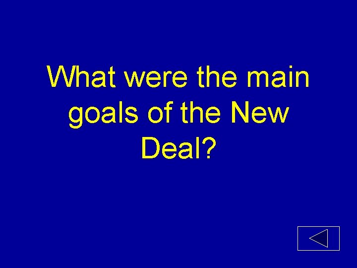 What were the main goals of the New Deal? 