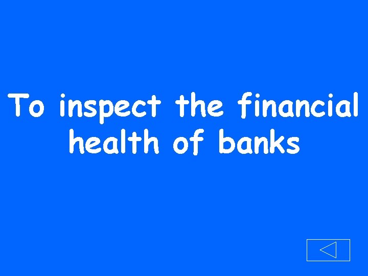 To inspect the financial health of banks 