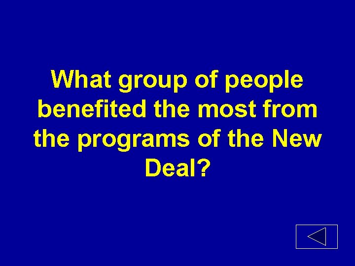 What group of people benefited the most from the programs of the New Deal?