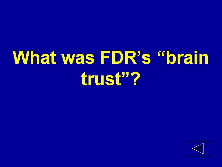 What was FDR’s “brain trust”? 