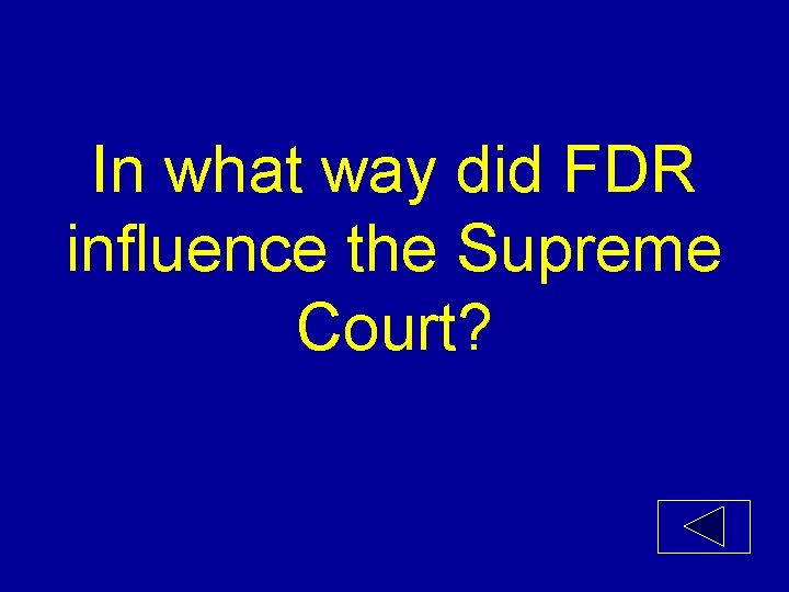 In what way did FDR influence the Supreme Court? 