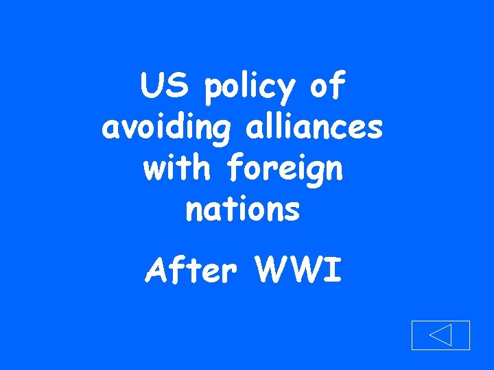 US policy of avoiding alliances with foreign nations After WWI 