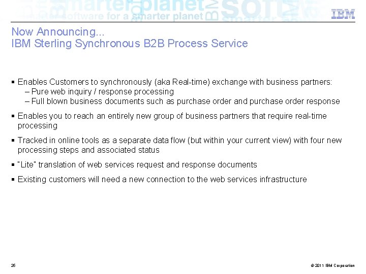 Now Announcing. . . IBM Sterling Synchronous B 2 B Process Service § Enables
