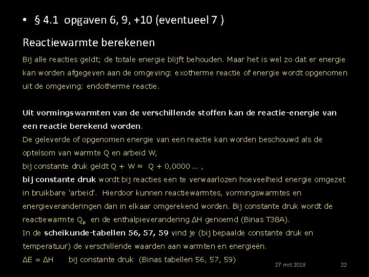  • § 4. 1 opgaven 6, 9, +10 (eventueel 7 ) Reactiewarmte berekenen