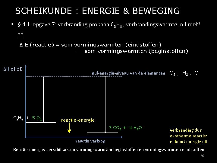 SCHEIKUNDE : ENERGIE & BEWEGING • § 4. 1 opgave 7: verbranding propaan C