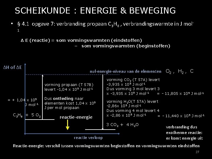 SCHEIKUNDE : ENERGIE & BEWEGING • § 4. 1 opgave 7: verbranding propaan C