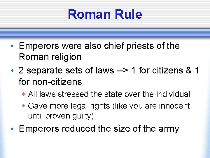 Roman Rule • Emperors were also chief priests of the Roman religion • 2