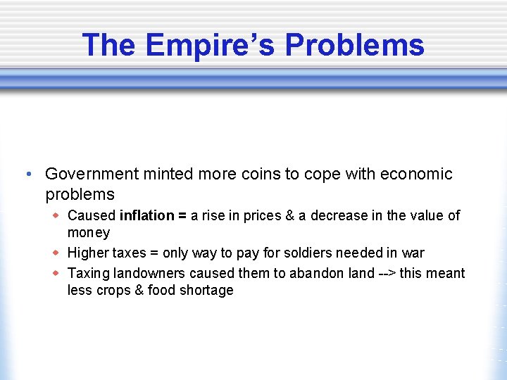The Empire’s Problems • Government minted more coins to cope with economic problems w