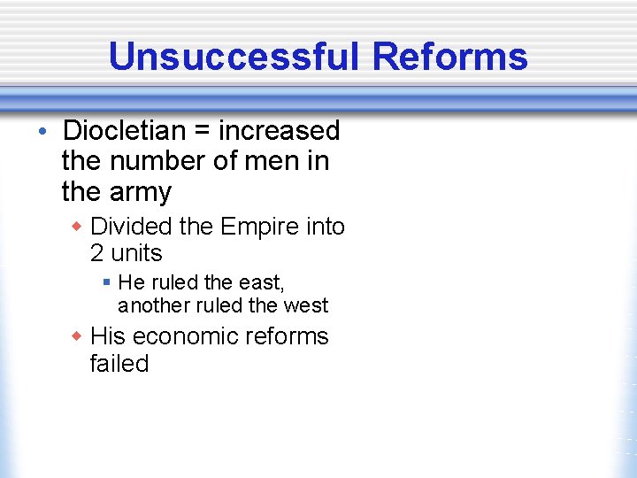 Unsuccessful Reforms • Diocletian = increased the number of men in the army w
