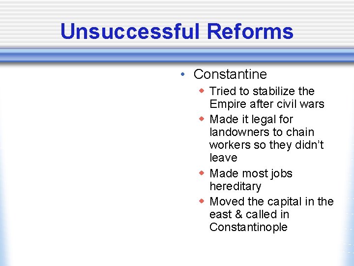 Unsuccessful Reforms • Constantine w Tried to stabilize the Empire after civil wars w