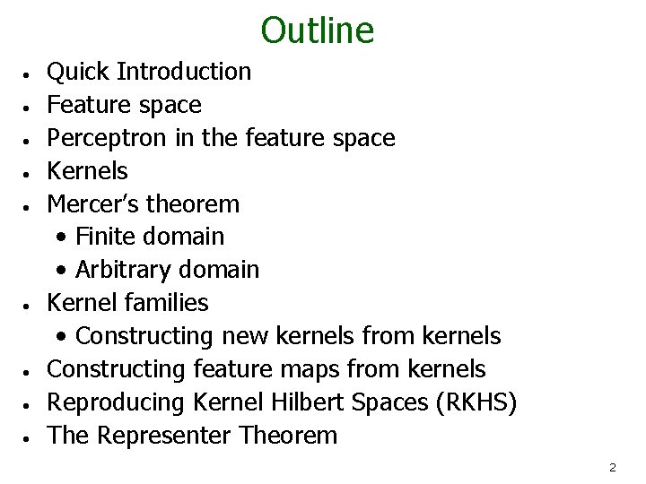 Outline • • • Quick Introduction Feature space Perceptron in the feature space Kernels