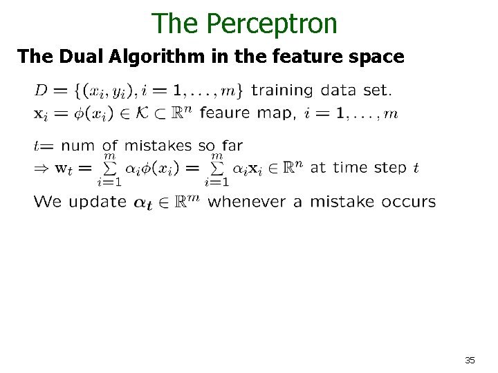 The Perceptron The Dual Algorithm in the feature space 35 