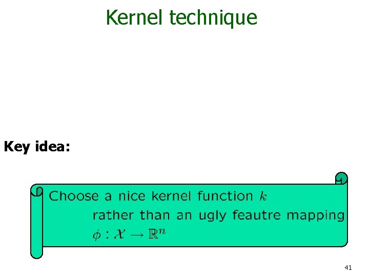 Kernel technique Key idea: 41 