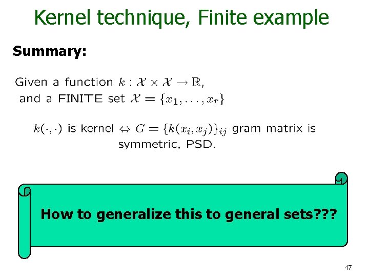 Kernel technique, Finite example Summary: How to generalize this to general sets? ? ?
