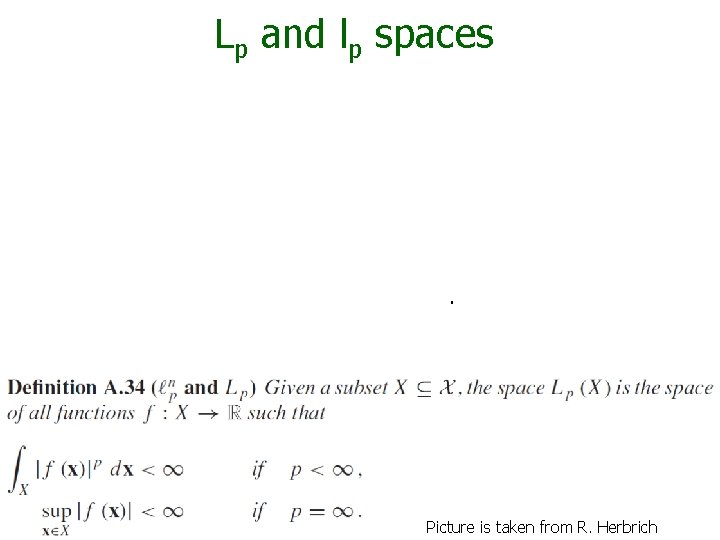 Lp and lp spaces . Picture is taken from R. Herbrich 51 