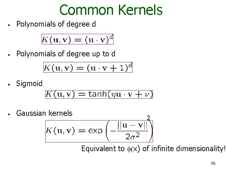 Common Kernels • Polynomials of degree d • Polynomials of degree up to d