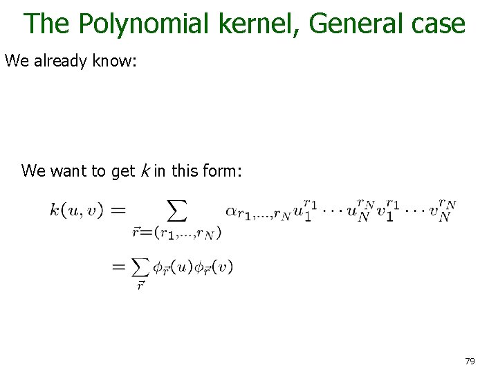 The Polynomial kernel, General case We already know: We want to get k in