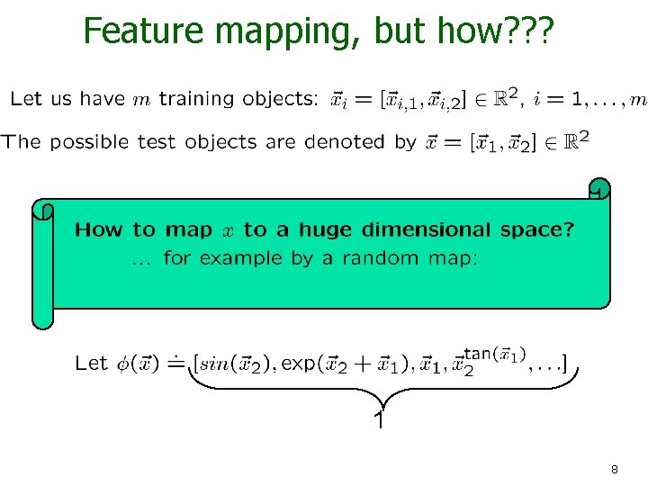 Feature mapping, but how? ? ? 1 8 