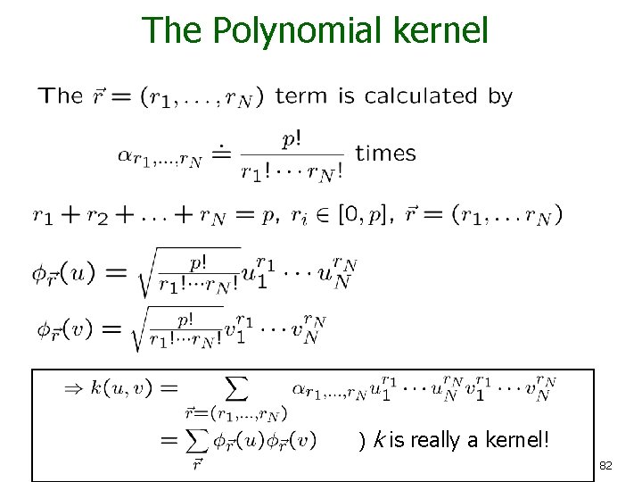 The Polynomial kernel ) k is really a kernel! 82 
