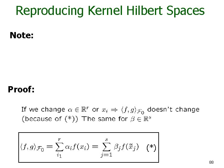 Reproducing Kernel Hilbert Spaces Note: Proof: (*) 88 