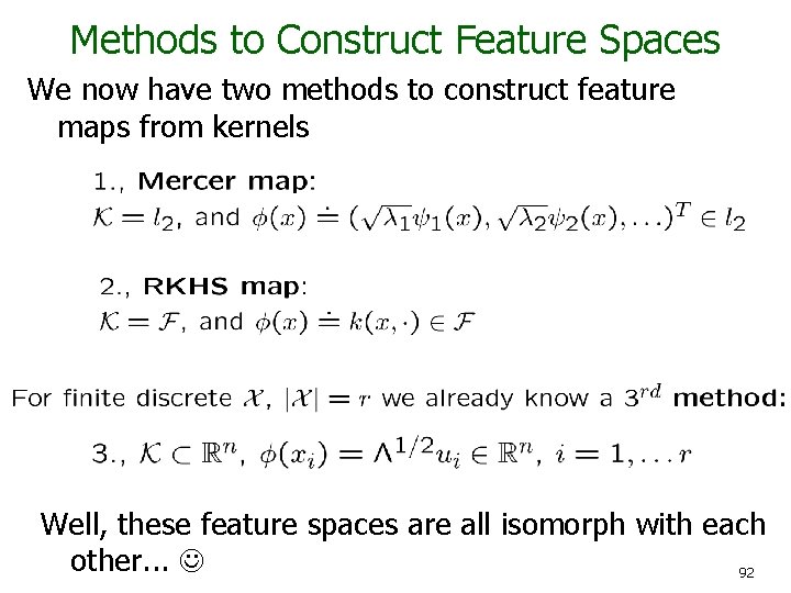 Methods to Construct Feature Spaces We now have two methods to construct feature maps