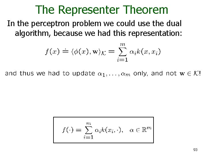The Representer Theorem In the perceptron problem we could use the dual algorithm, because