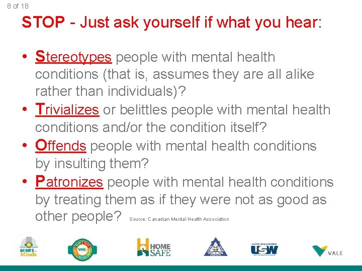 8 of 18 STOP - Just ask yourself if what you hear: • Stereotypes