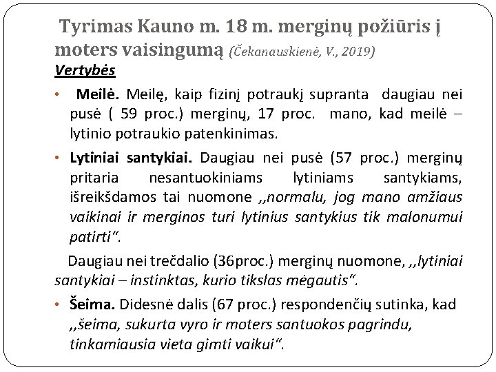 Tyrimas Kauno m. 18 m. merginų požiūris į moters vaisingumą (Čekanauskienė, V. , 2019)