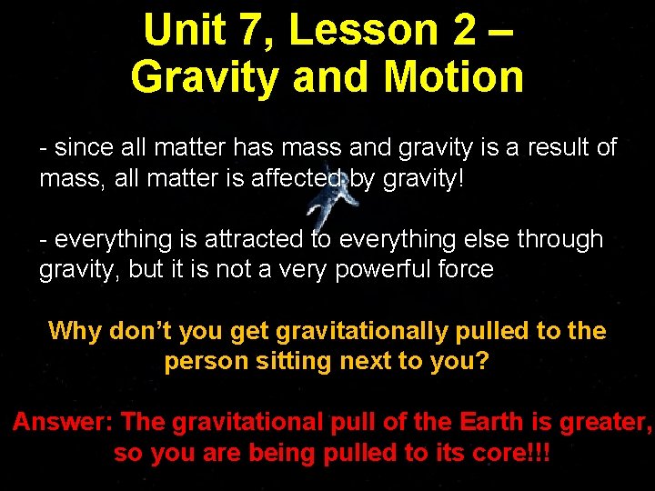 Unit 7, Lesson 2 – Gravity and Motion - since all matter has mass