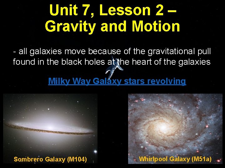 Unit 7, Lesson 2 – Gravity and Motion - all galaxies move because of