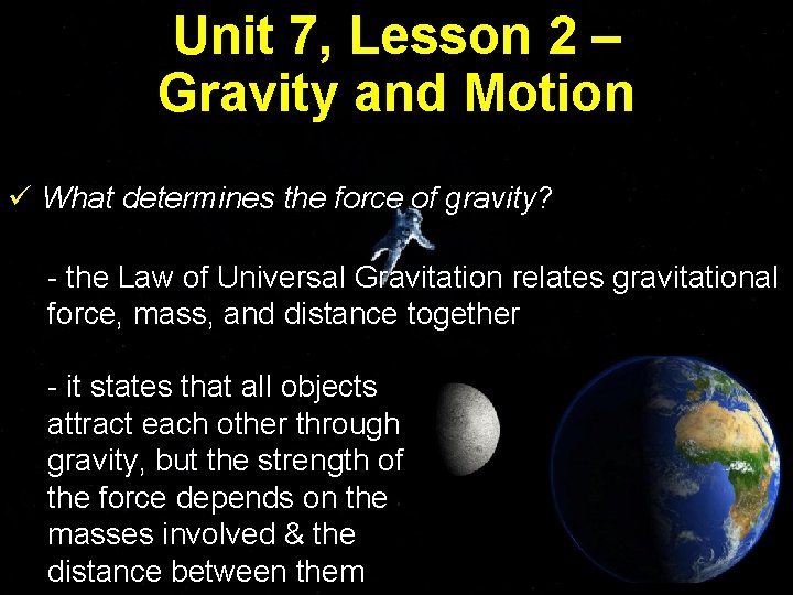 Unit 7, Lesson 2 – Gravity and Motion ü What determines the force of