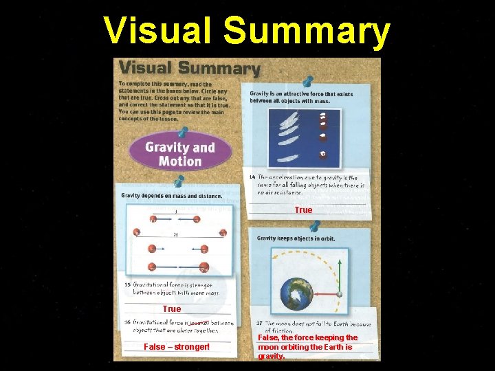 Visual Summary True False – stronger! False, the force keeping the moon orbiting the